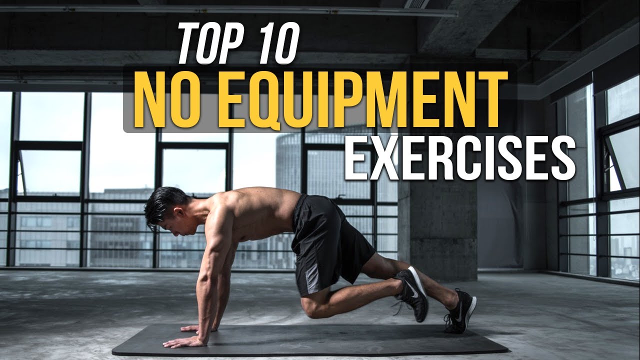 Top 10 No Equipment Exercises - Upper body, Lower body, Abs and Entire Body Exercises.