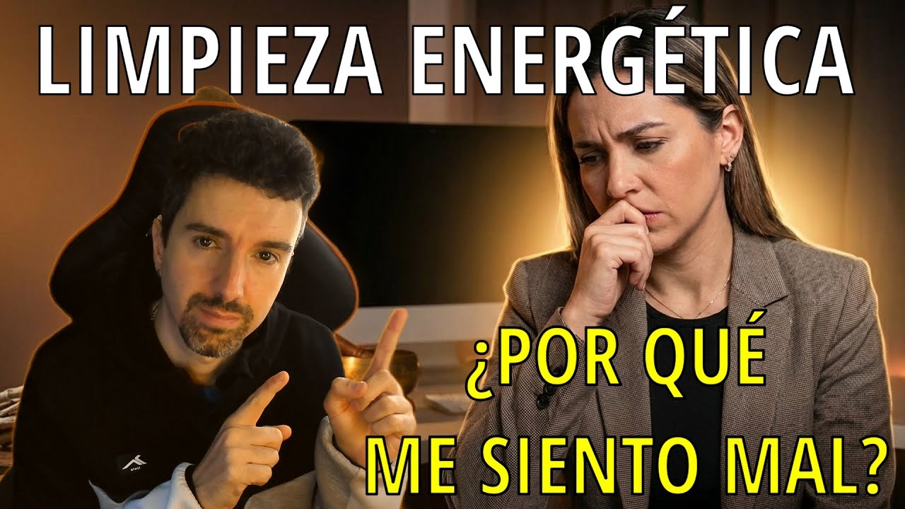 LIMPIEZAS ENERGÉTICAS | ¿POR QUÉ ME SIENTO MAL CUANDO HAGO LIMPIEZAS ENERGÉTICAS?