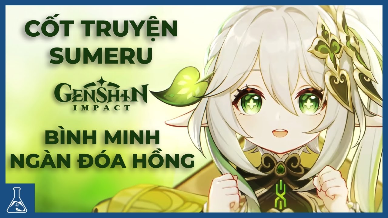 Cốt Truyện Sumeru - Bình Minh Của Ngàn Đóa Hồng | Genshin Impact