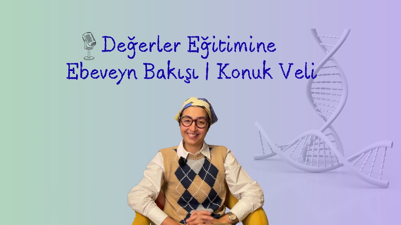 Değerler Eğitimine Ebeveyn Bakışı | Konuk Veli