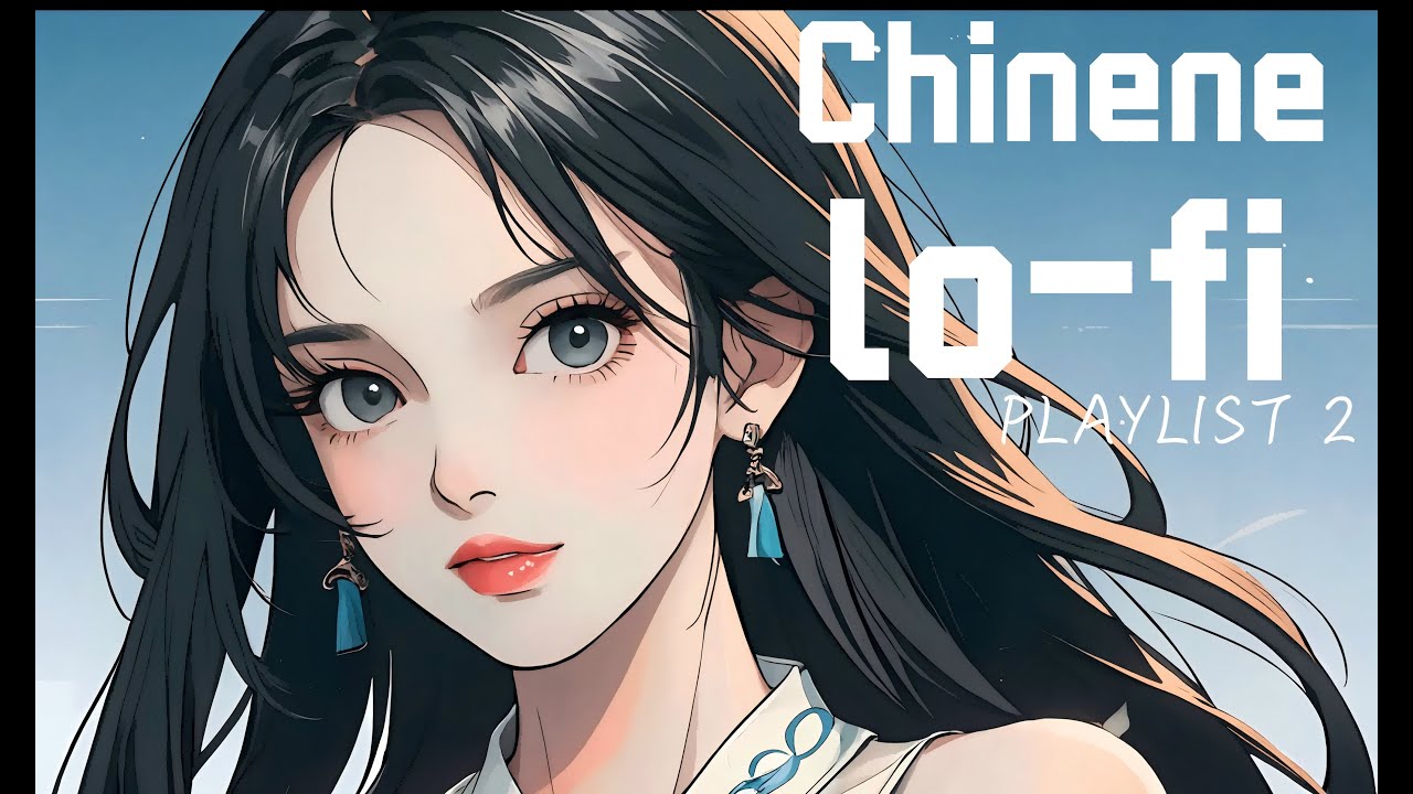 【PlAYLIST 2】【China&Lo-fi】傳統與現代的結合 / Music / Study / relaxing / Coffee