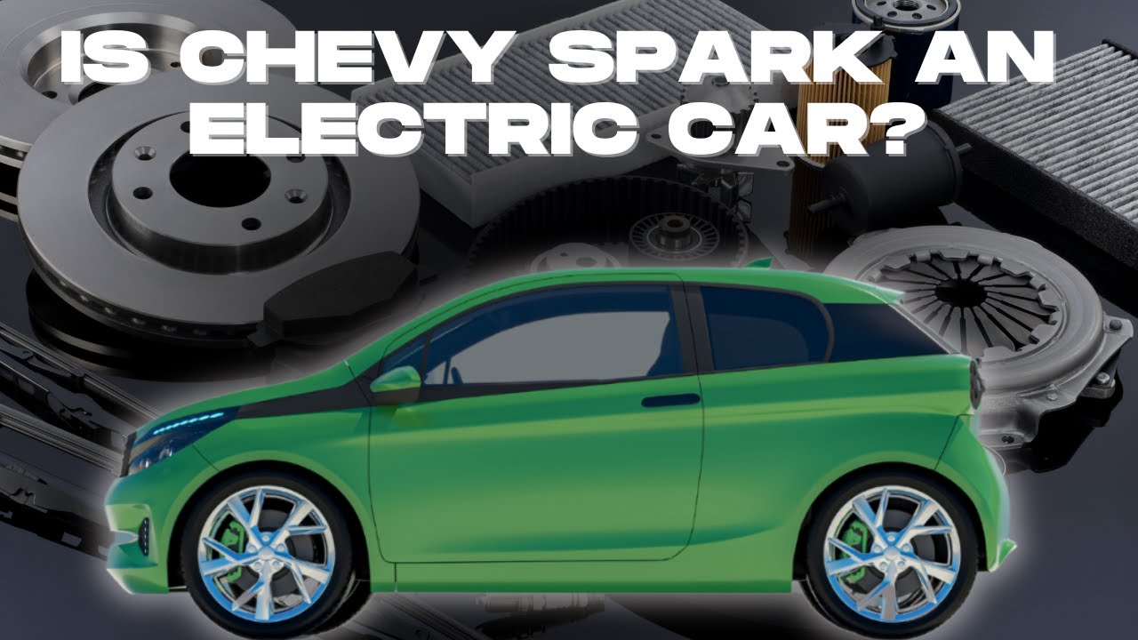 Small but Mighty: Is The Chevy Spark A Perfect Electric Car For You?