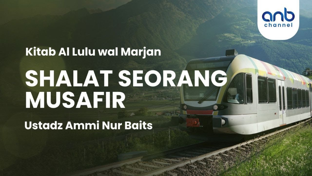 Shalat Seorang Musafir | Ammi Nur Baits, S.T., B.A.