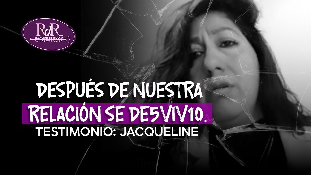 Después de nuestra relación se DE5VIV10. | Jacqueline y Loretta Valle