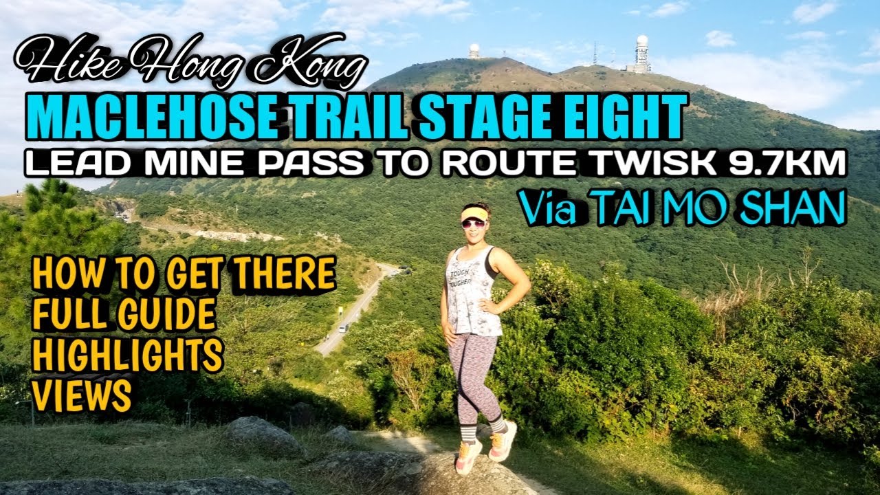 MACLEHOSE TRAIL STAGE EIGHT | LEAD MINE PASS TO ROUTE TWISK VIA TAI MO SHAN(HOW TO GET THERE, VIEWS)