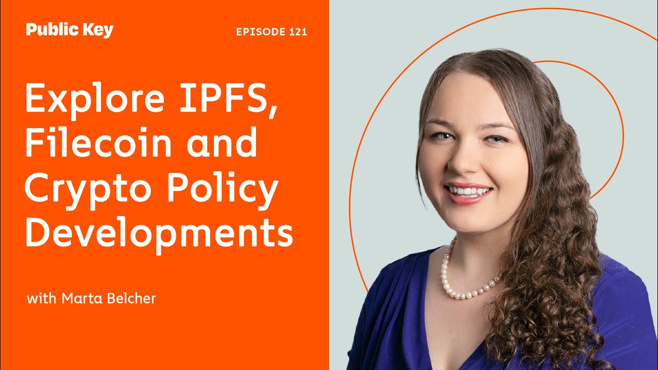 IPFS, Filecoin, and Crypto Policy Developments with Marta Belcher - Ep. 121