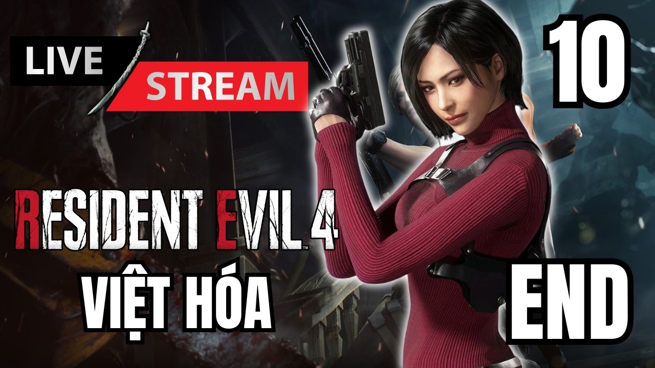 🔴Kết thúc hành trình, đợi một tuần nữa chiến Requiem - Resident Evil 4 Remake Việt Hoá #10 END