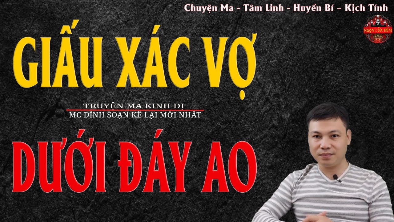 Truyện Ma Đình Soạn - GIẤU XÁC VỢ DƯỚI ĐÁY AO | Oan Hồn Vợ Về Báo Thù - Chuyện Ma Kinh Dị