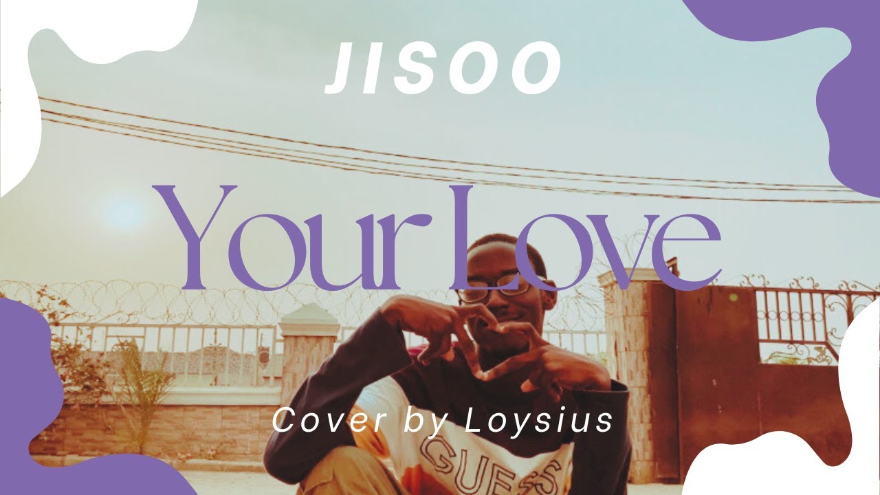 Your Love - JISOO (Cover by Loysius)