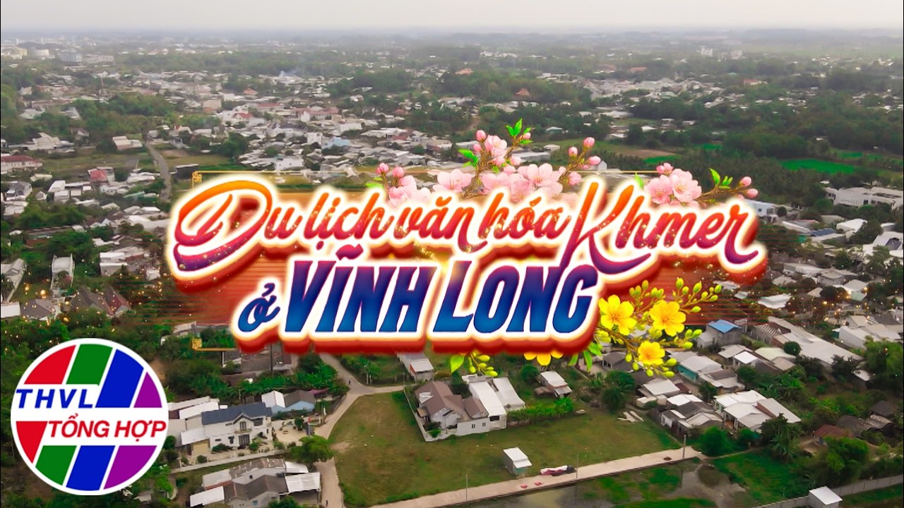 Hương sắc Việt Nam: Du lịch văn hóa Khmer ở Vĩnh Long