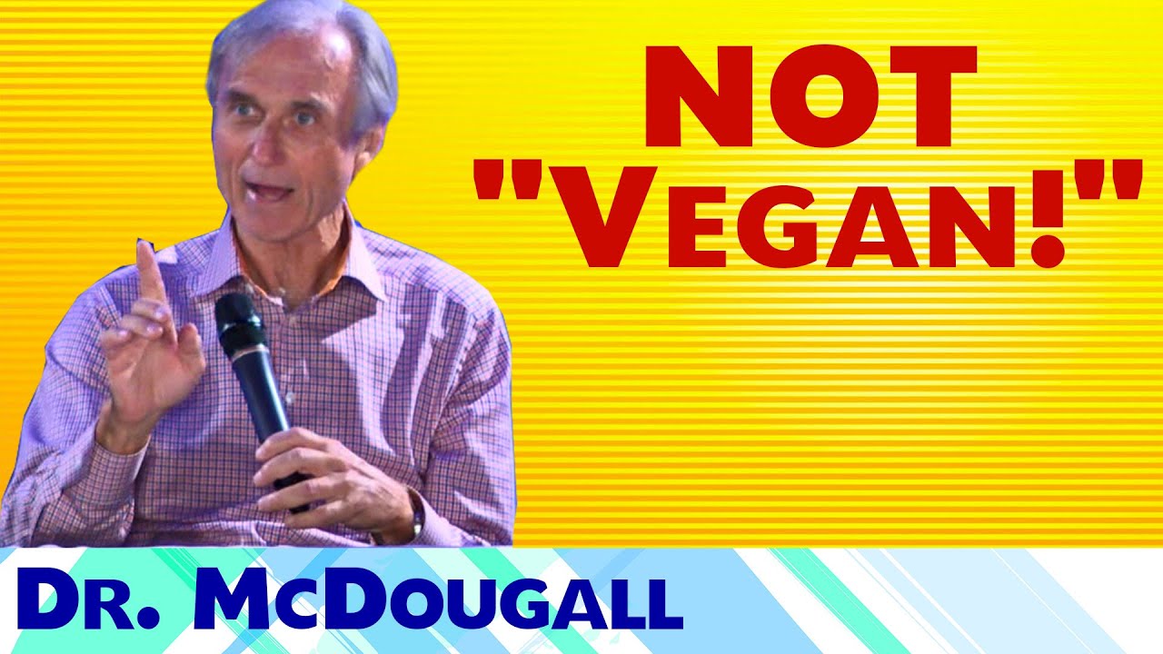Dr. McDougall Doesn't Promote a 