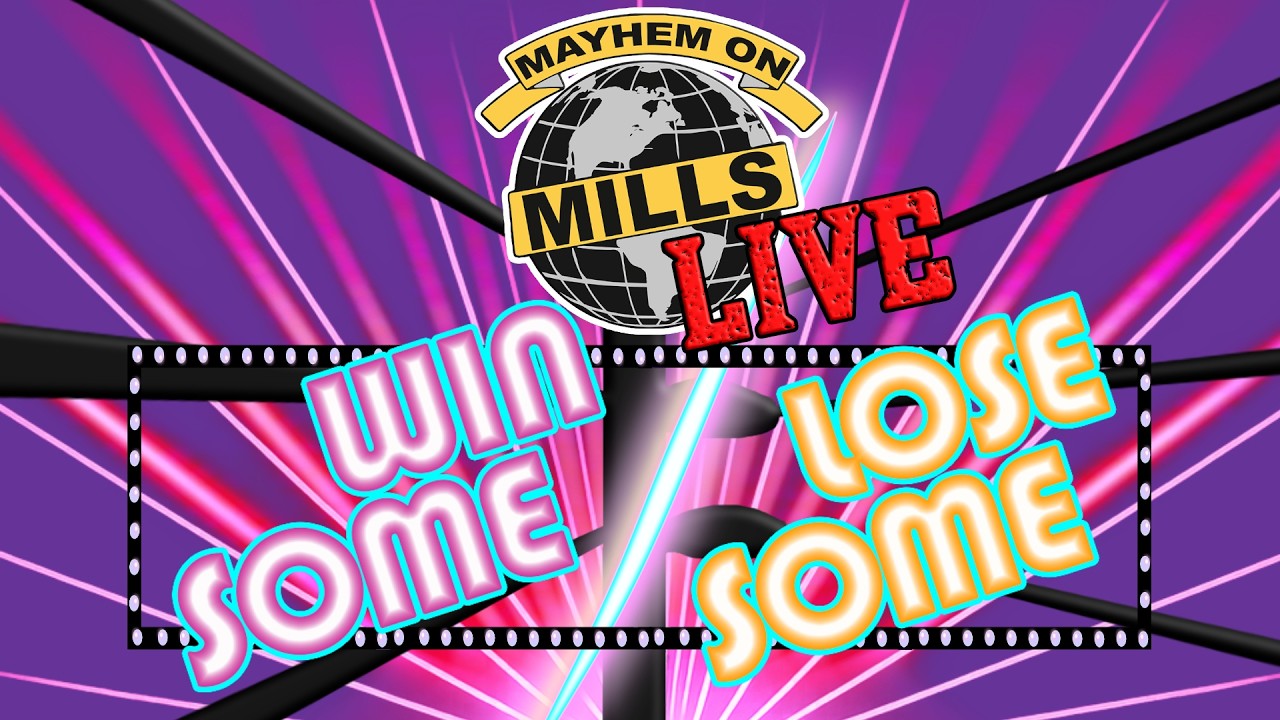 Mayhem On Mills: Win Some / Lose Some Full Show