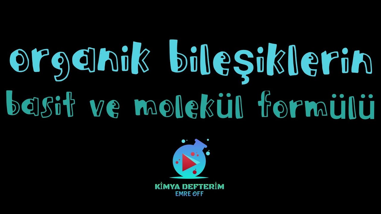 Organik Bileşiklerin Basit ve Molekül Formülü