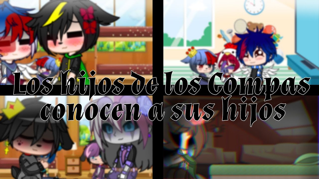 🌹•Los hijos de los Compas conocen a sus hijos•🌹 (GC/Compas) (Hijos/Shipp's)