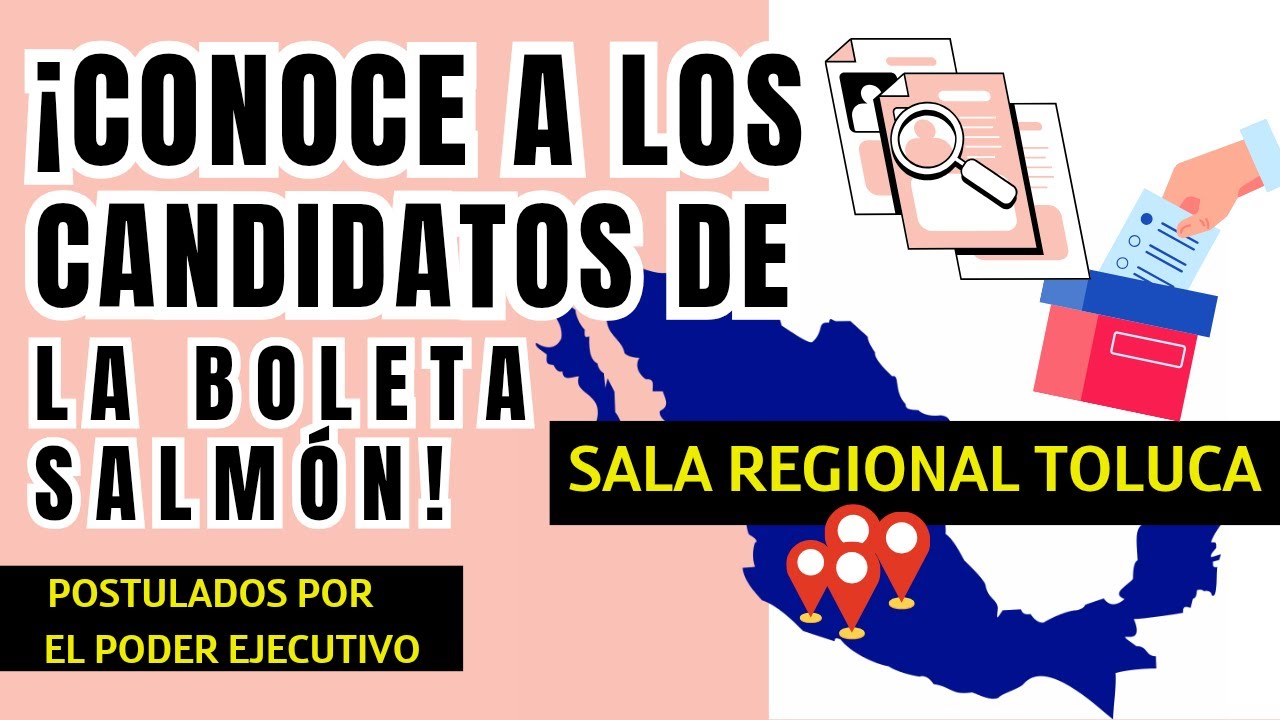 ¡Conoce a los Candidatos de la Sala Regional Toluca! | Postulados Por El Poder Ejecutivo 2025