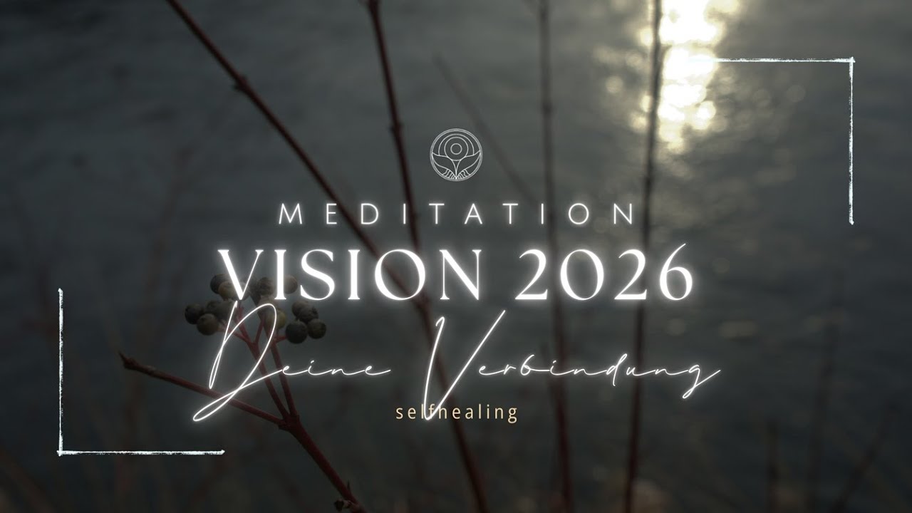 Vision 2026 – ✨ Meditation zur Verbindung mit deinem nächsten Jahr
