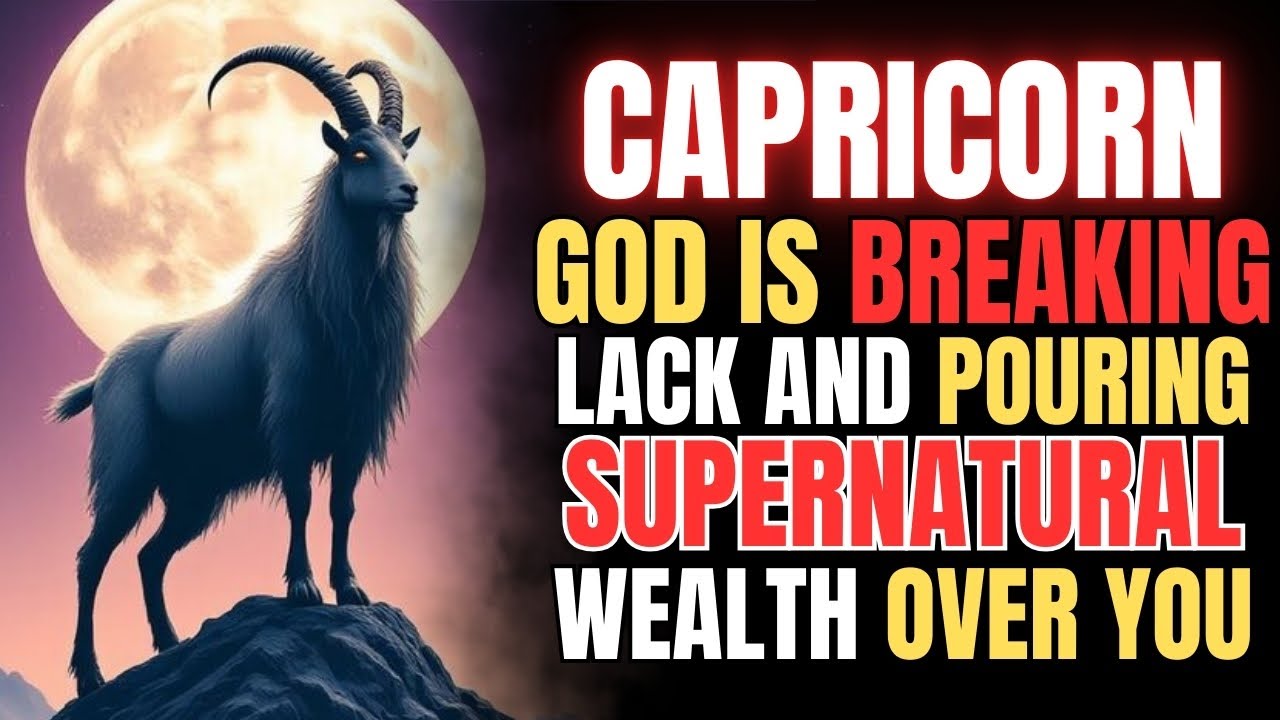 ♑🧿 CAPRICORN – GOD IS REMOVING THE SPIRIT OF LACK AND RELEASING WEALTH OVER YOU