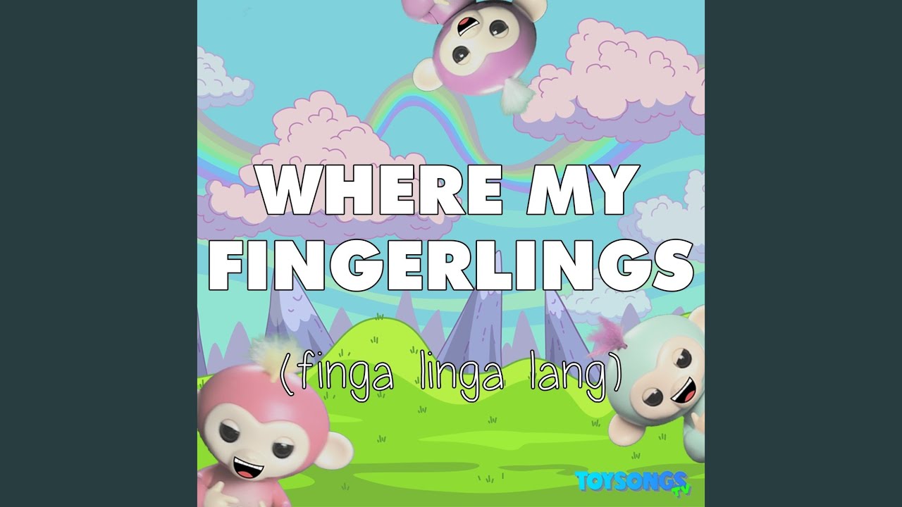 Where My Fingerlings (Finga Linga Lang)