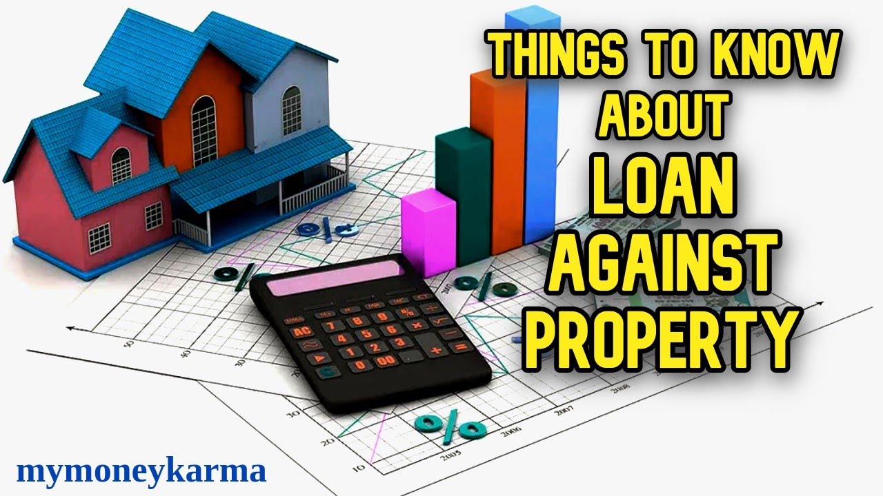 5 Things to Know Before Taking a Loan against Property - mymoneykarma