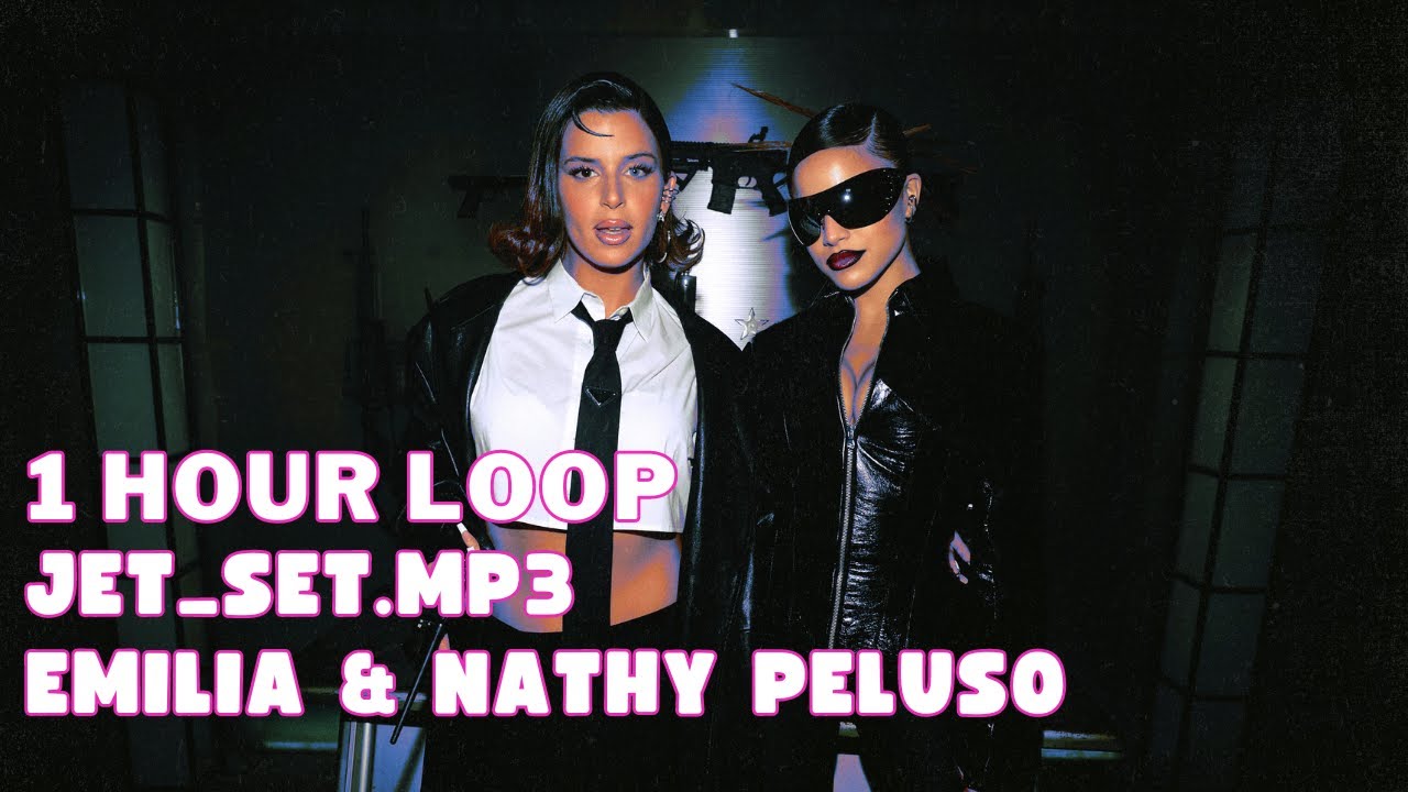 Emilia & Nathy Peluso - Jet_Set.mp3 1 Hour Loop