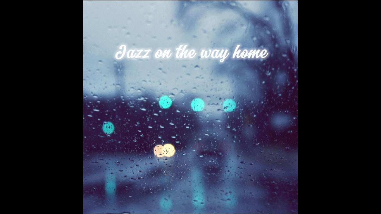 Jazz on the way home rainy day | soft bossa nova