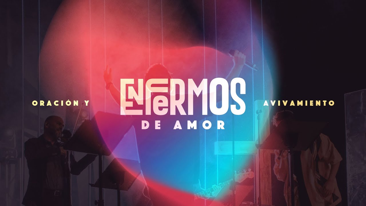 ENFERMOS DE AMOR  | B01 | 19° Congreso de Oración y Avivamiento  | Octubre 25 / 2023
