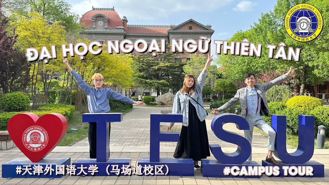 🔍 CAMPUS TOUR 📍 KHÁM PHÁ ĐẠI HỌC NGOẠI NGỮ THIÊN TÂN - 天津外国语大学（马场道校区）