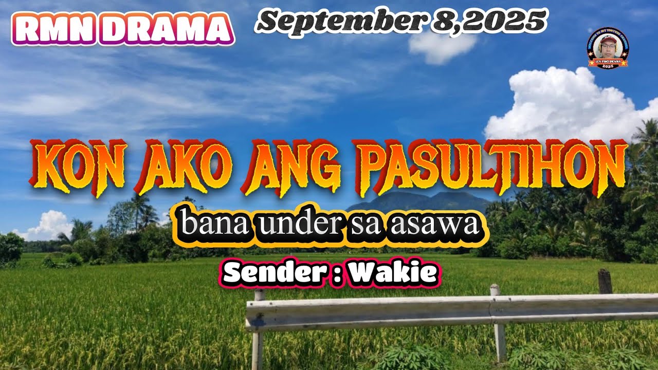 KON AKO ANG PASULTIHON * Sender : Wakie * September 8,2025
