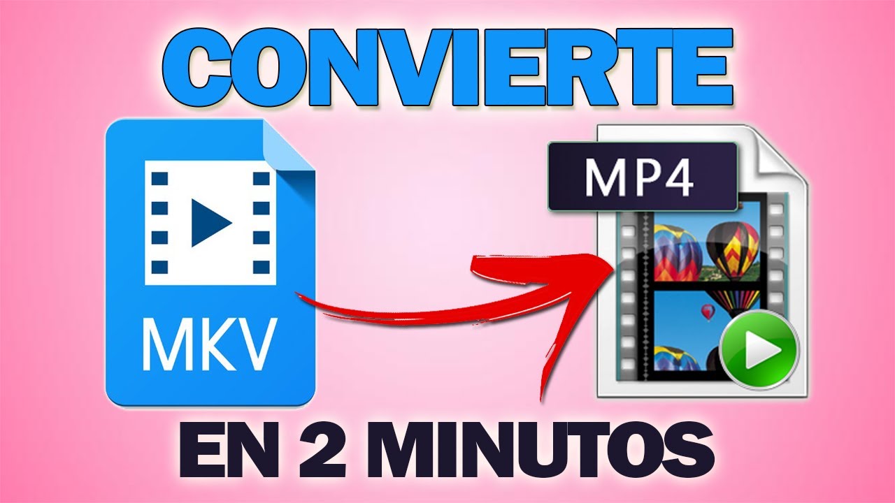 C&oacute;mo Convertir MKV a MP4 F&aacute;cilmente sin Perder Calidad (2026)