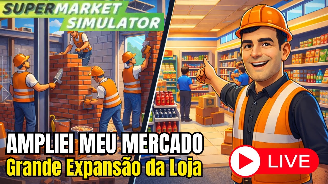 🔴 AO VIVO AGORA | AMPLIEI MEU MERCADO! 🏗️ Supermarket Simulator | Grande Expansão da Loja com Obras!