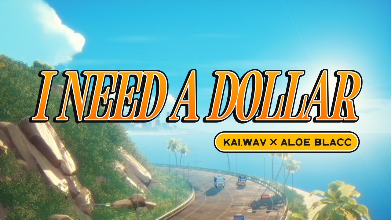 kai.wav & Aloe Blacc - I Need A Dollar (Official Music Video)