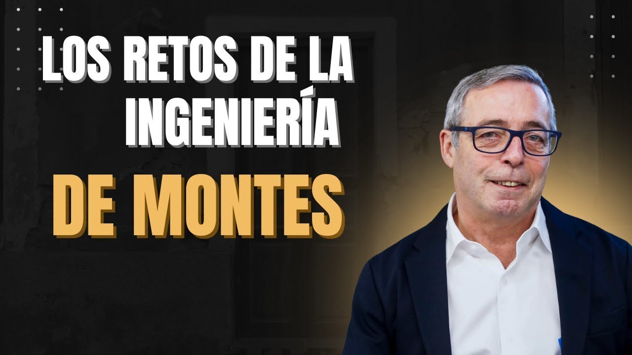 Los retos de la ingeniería de montes