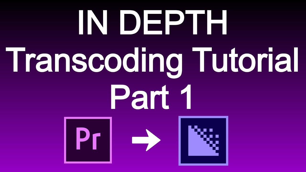 Transcoding for Premiere Projects - Lesson 1