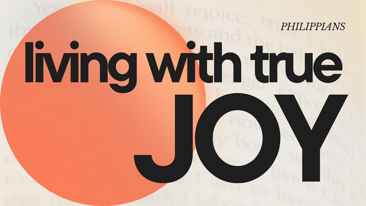 Living with True Joy: Philippians 2:1-11