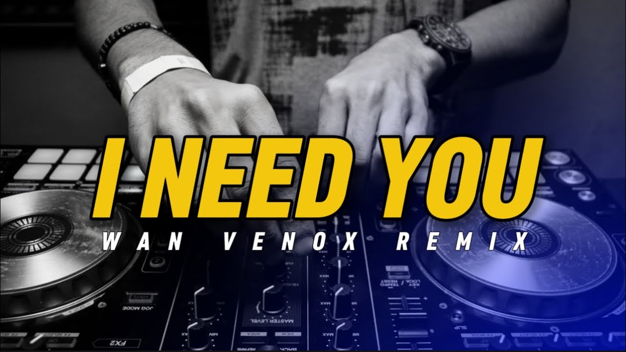 LAGU PARTY!! DJ I NEED YOU ( WAN VENOX REMIX) BASSGANGGA