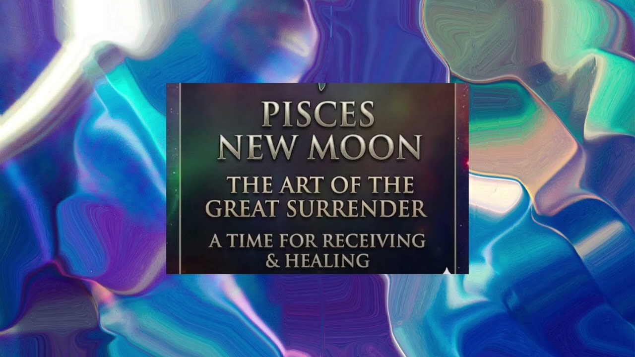 Pisces New Moon 26’ Full Video