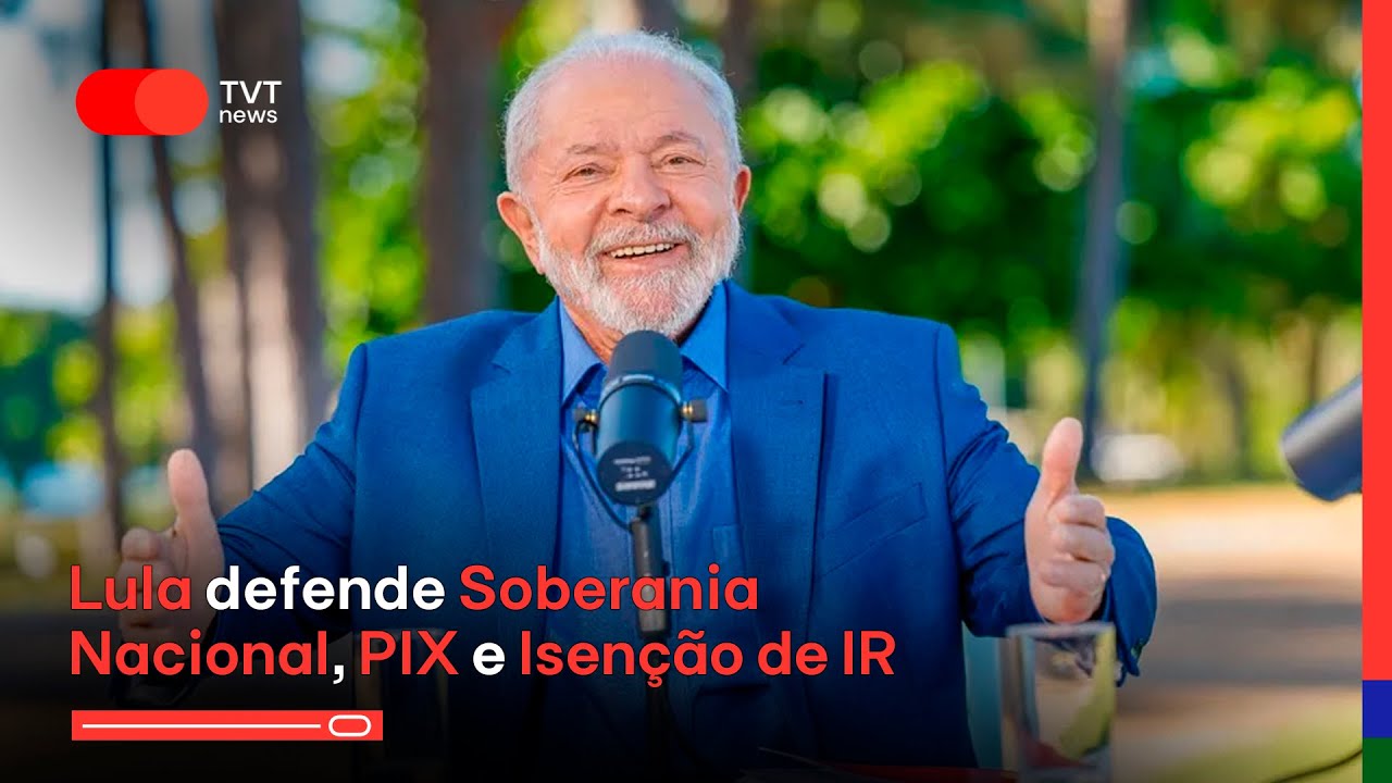 Independ&ecirc;ncia: Lula defende Soberania Nacional, PIX e Isen&ccedil;&atilde;o de IR | TVT News 2