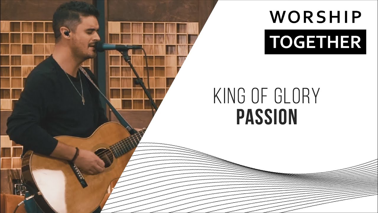 King Of Glory // Passion // Worship Together Session