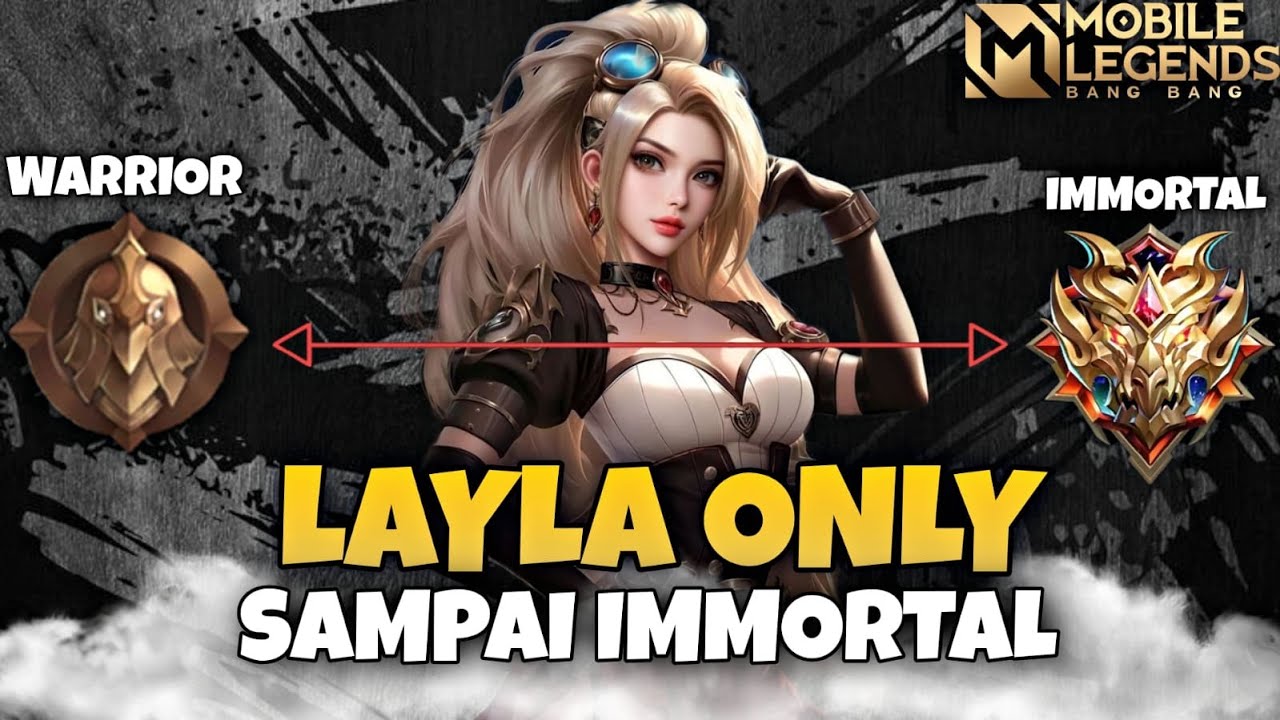 Namatin Mobile Legends Sampai Mythic Immortal Tapi Layla Only