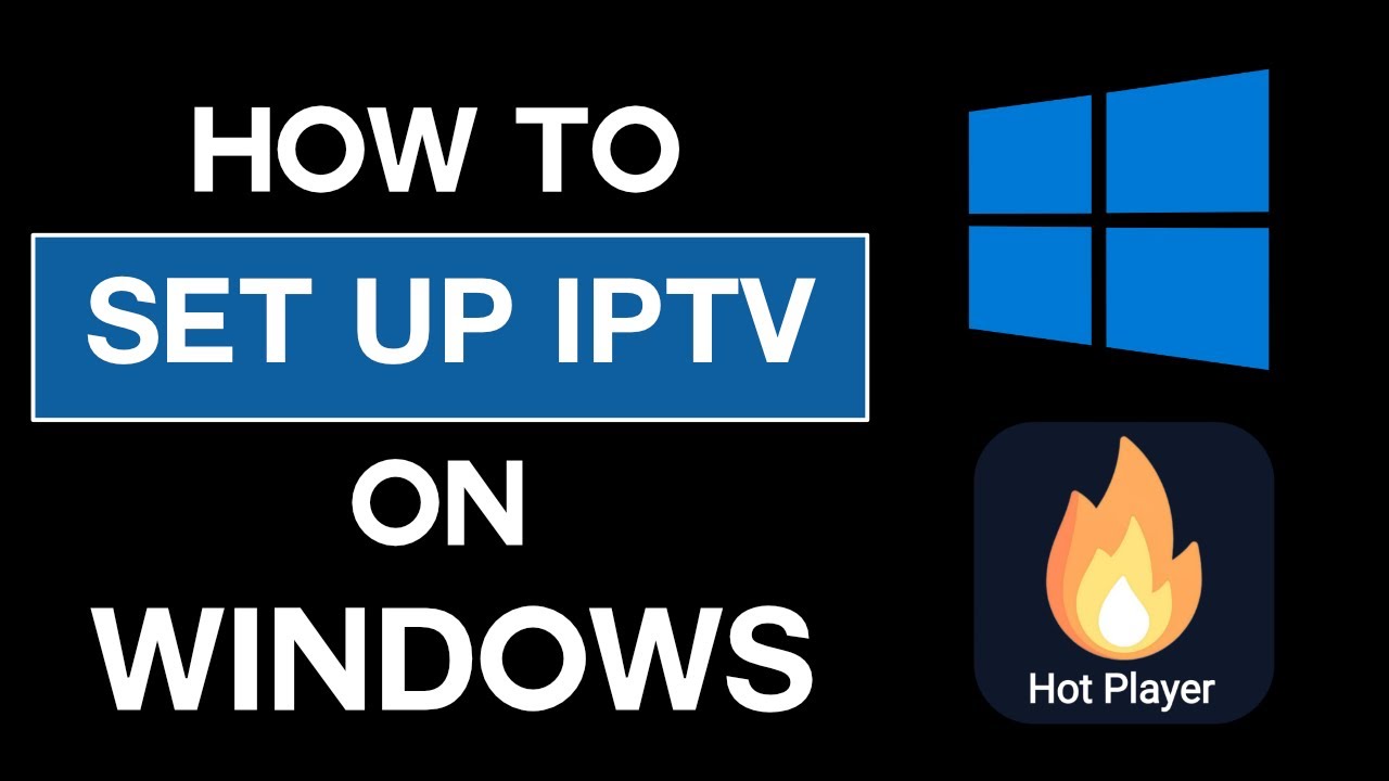 How to Set up IPTV on Windows 2026