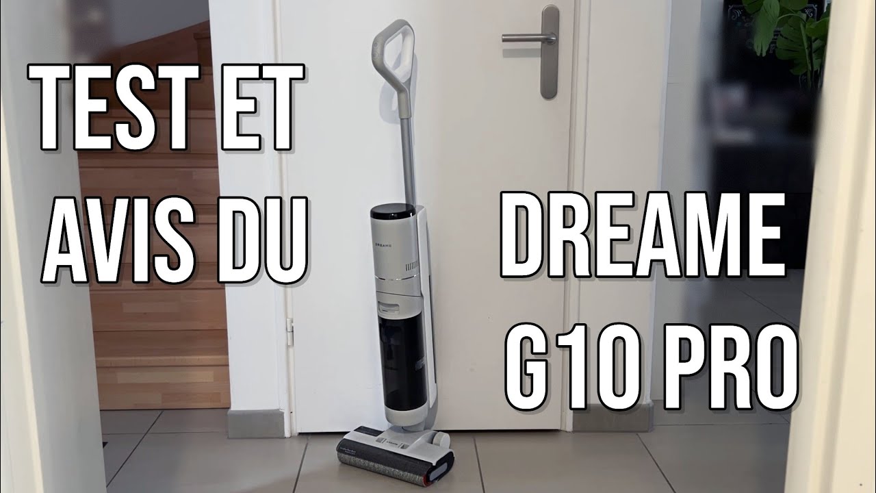 MON AVIS SUR L'ASPIRATEUR LAVEUR DREAME G10 PRO + TEST EN DIRECT : le meilleur rapport qualité/prix