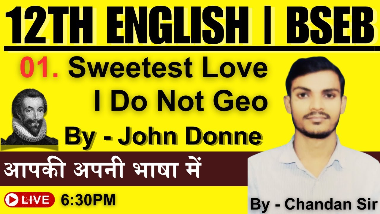 Sweetest Love I Do Not Goe By John Donne || Summary & Objective || 12th English|| By - Chandan Sir
