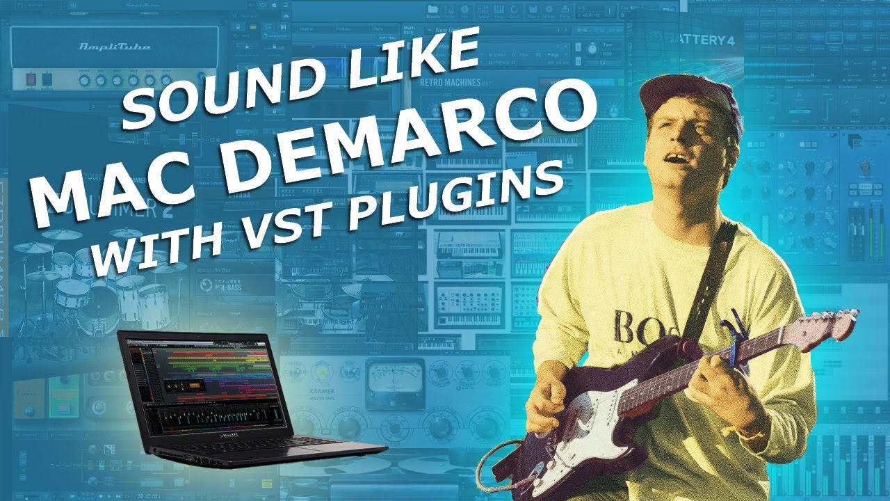 How to Sound Like MAC DEMARCO with Virtual Studio Technology Plugins