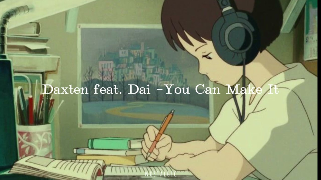 Daxten (ft. Dai)-You Can Make It[slowed n reverb]