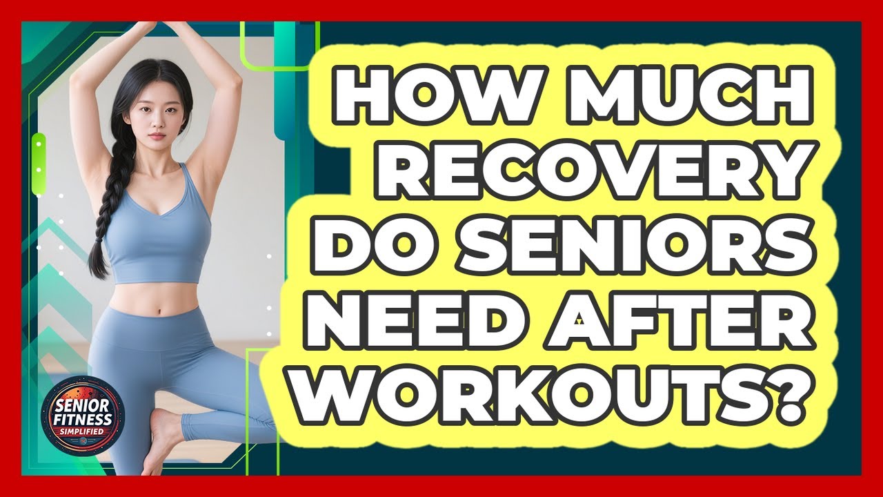How Much Recovery Do Seniors Need After Workouts?