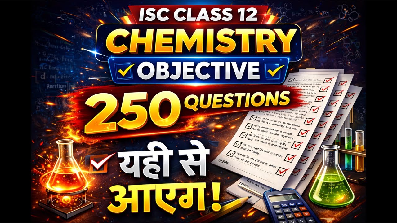 ISC Class 12 Chemistry 🔥 | 250 Objective Questions | Yahi Se Aayega