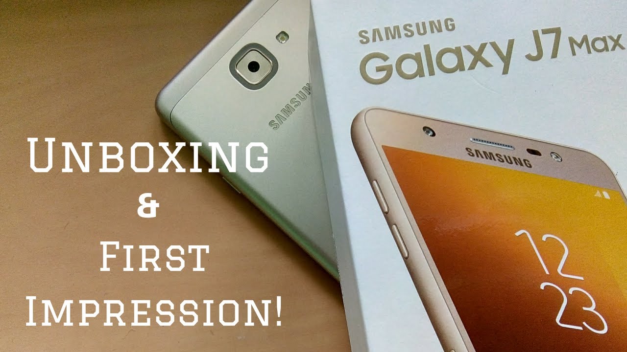 SAMSUNG Galaxy J7 MAX: Unboxing & First Impression (INDIAN)