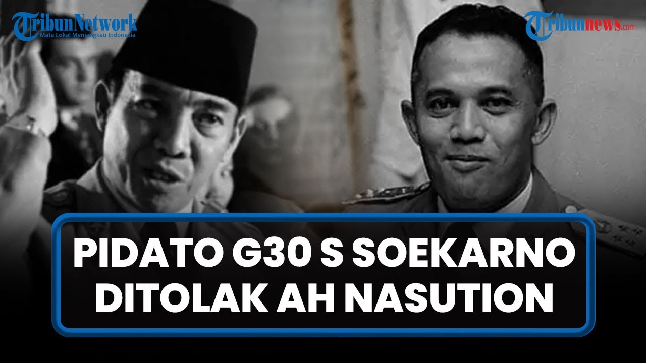 [ASLI] PIDATO Terburuk Soekarno soal G30S/PKI, Nawaksara Langsung Ditolak AH Nasution di Sidang MPRS