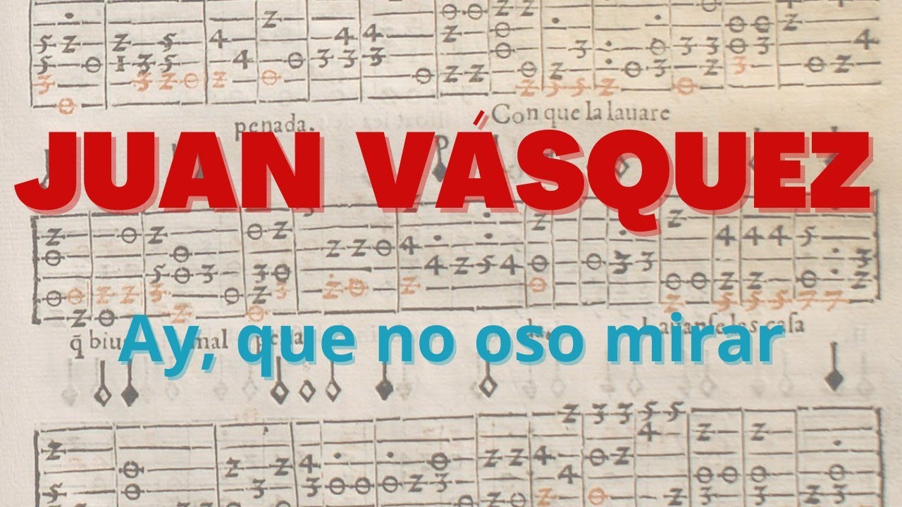 Ay, que no oso mirar - Juan Vásquez (ca. 1500 - 1563)