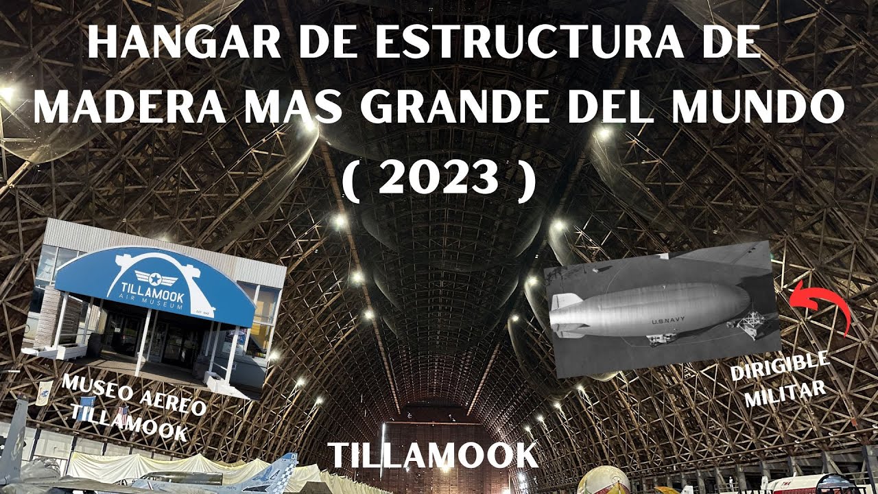 HANGAR DE ESTRUCTURA DE MADERA MAS GRANDE DEL MUNDO EN TILLAMOOK 2023 (OREGON-USA)